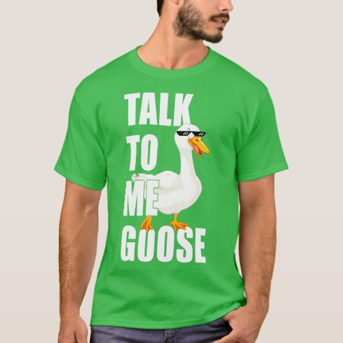 Talk to me goose 5 T_Shirt