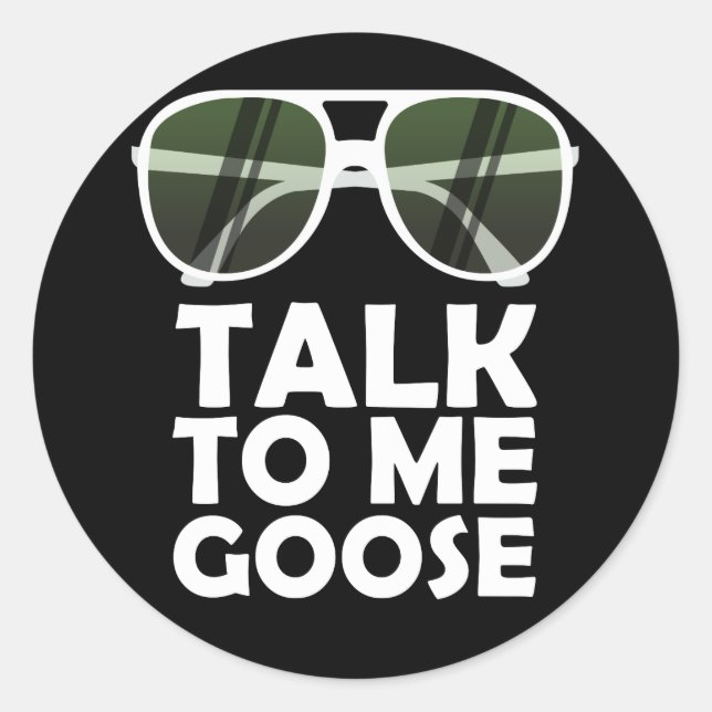 Talk To Me Goose Glasses Funny Quotes Classic Round Sticker (Front)