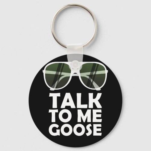 Talk To Me Goose Glasses Funny Quotes Keychain