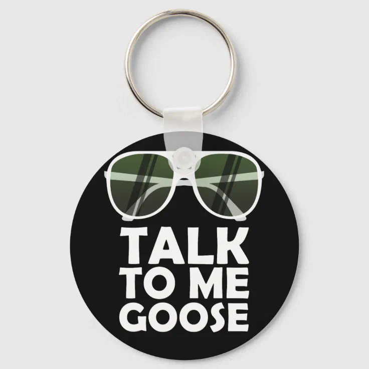 Talk To Me Goose Glasses Funny Quotes Keychain | Zazzle Talk To Me Goose Glasses Funny Quotes Keychain | Zazzle