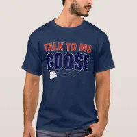 Distressed Talk To Me Goose Top Gun T-Shirt