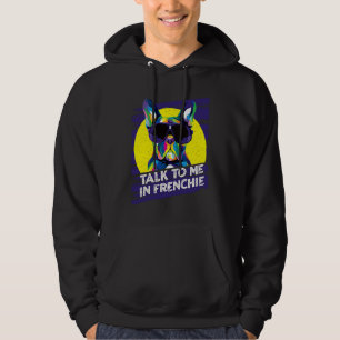 Talk to Me in Frenchie Funny French Bulldog Humor Hoodie