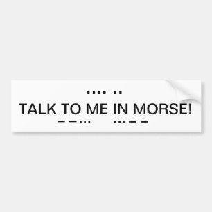 TALK TO ME IN MORSE BUMPER STICKER