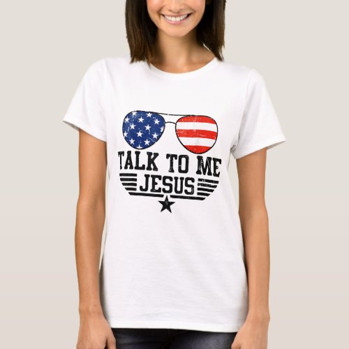 Talk To me Jesus Glasses Usa Flag T_Shirt