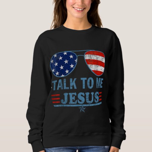talk to me jesus sweatshirt