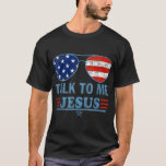 talk to me jesus T-Shirt