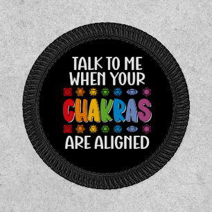 Talk To Me When Your Chakras Are Aligned Funny Patch