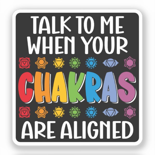 Talk To Me When Your Chakras Are Aligned Funny Sticker (Front)
