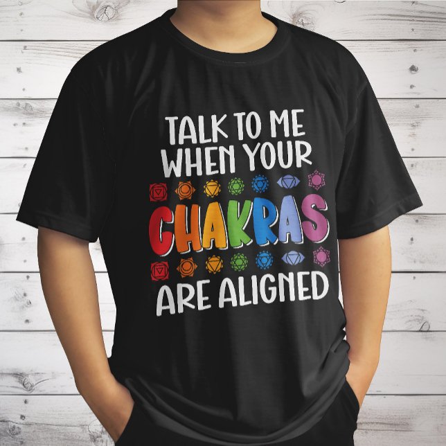 Talk To Me When Your Chakras Are Aligned Funny T-Shirt (Creator Uploaded)