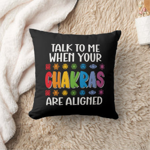 Talk To Me When Your Chakras Are Aligned Funny Throw Pillow