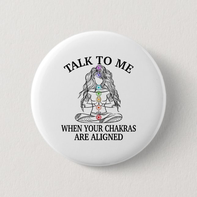 Talk To Me When Your Chakras Are Aligned Funny Yog Button (Front)