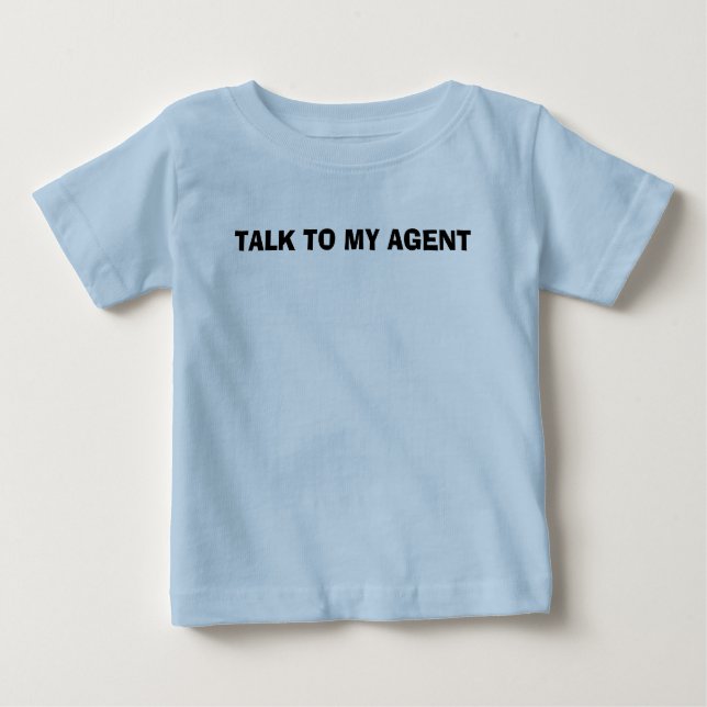 TALK TO MY AGENT BABY T-Shirt (Front)