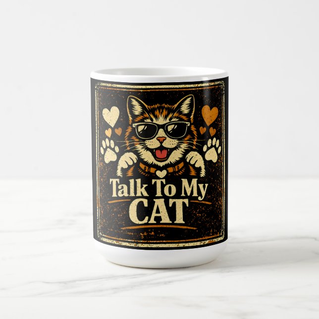 Talk To My Cat – Feline Relationship Humor Love Coffee Mug (Center)