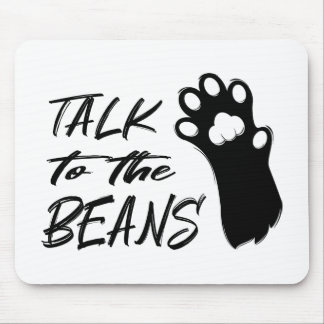 Talk to the Beans Cat Mouse Pad