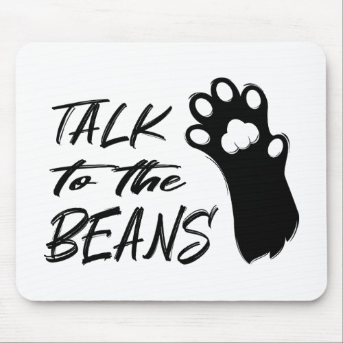 Talk to the Beans Cat Mouse Pad