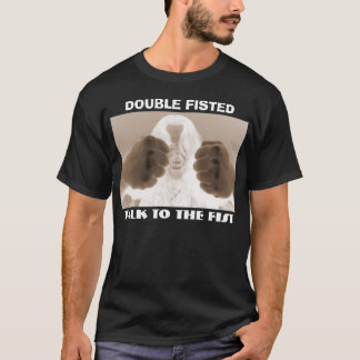 TALK TO THE FIST T-Shirt