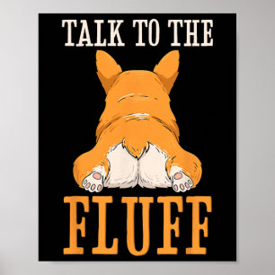 Talk To The Fluff Corgi Butt Funny Corgi Dog Lover Poster