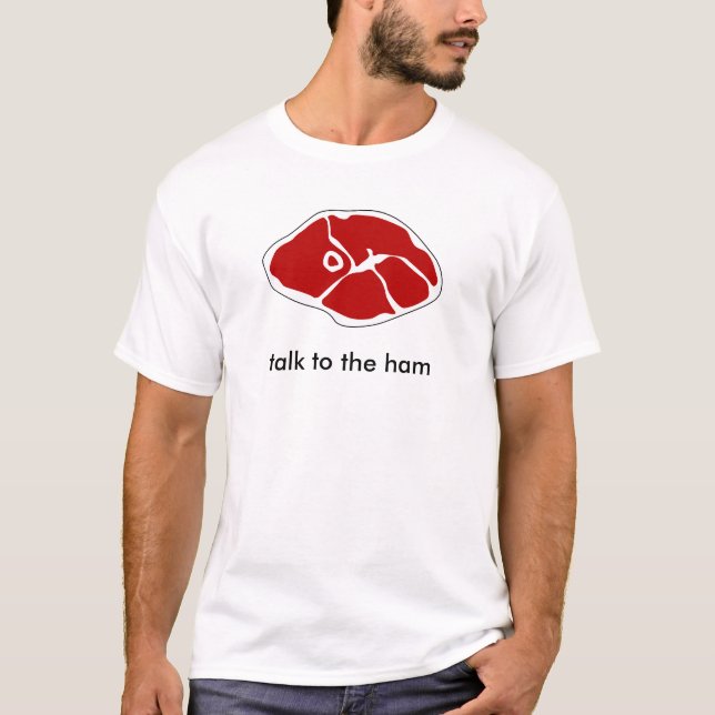 talk to the ham T-Shirt (Front)