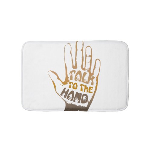 Talk To The Hand Bathroom Mat