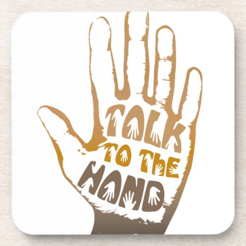 Talk To The Hand Beverage Coaster