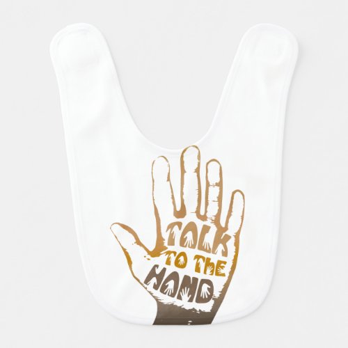 Talk To The Hand Bib