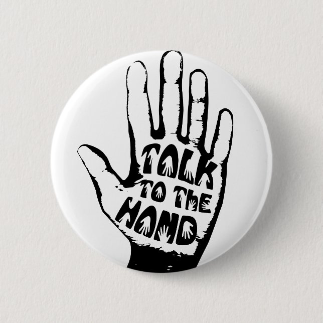 Talk To The Hand Button (Front)