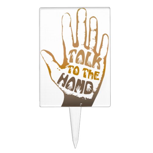 Talk To The Hand Cake Topper