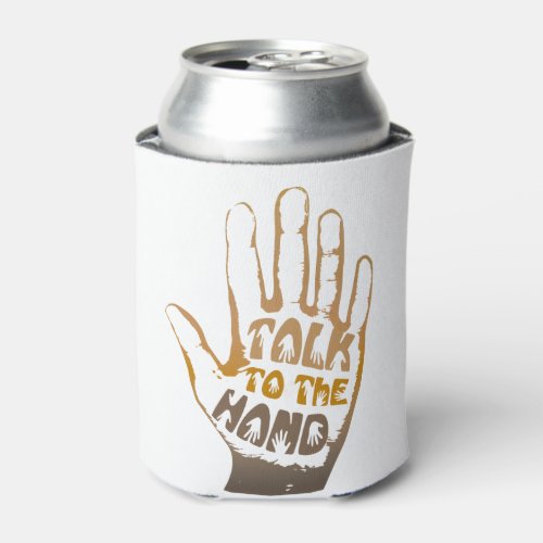 Talk To The Hand Can Cooler