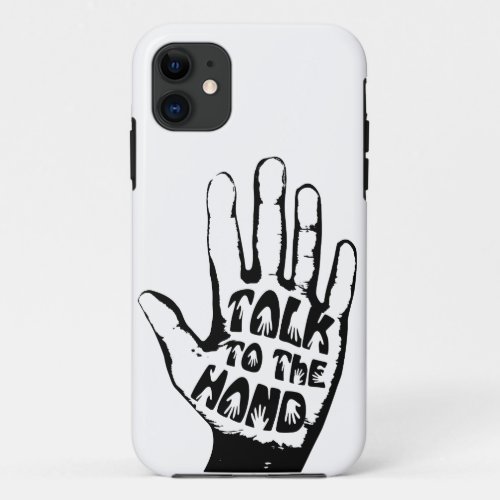 Talk To The Hand iPhone 11 Case