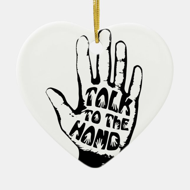 Talk To The Hand Ceramic Ornament (Front)