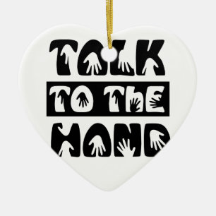 Talk To The Hand Ceramic Ornament