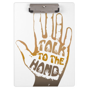 Talk To The Hand Clipboard