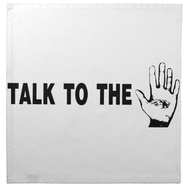 Talk To The Hand Cloth Napkin (Front)