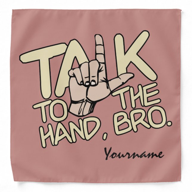 Talk To The Hand custom bandana (Front)