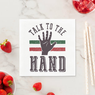 Talk to the Hand Distressed Hand Humor  Napkins