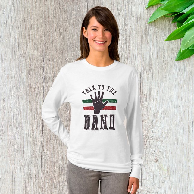 Talk to the Hand Distressed Hand Humor  T-Shirt (Creator Uploaded)