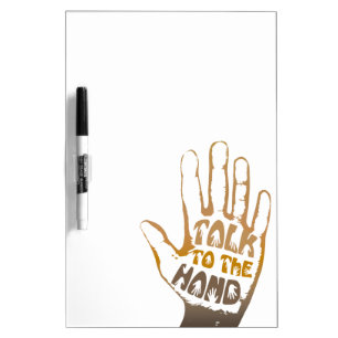 Talk To The Hand Dry Erase Board