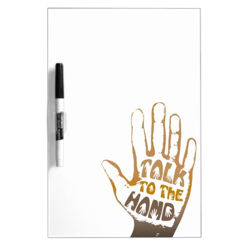 Talk To The Hand Dry Erase Board