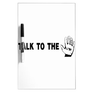 Talk To The Hand Dry-Erase Board
