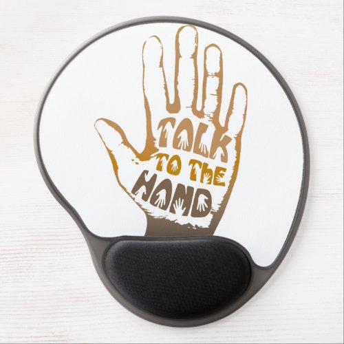 Talk To The Hand Gel Mouse Pad