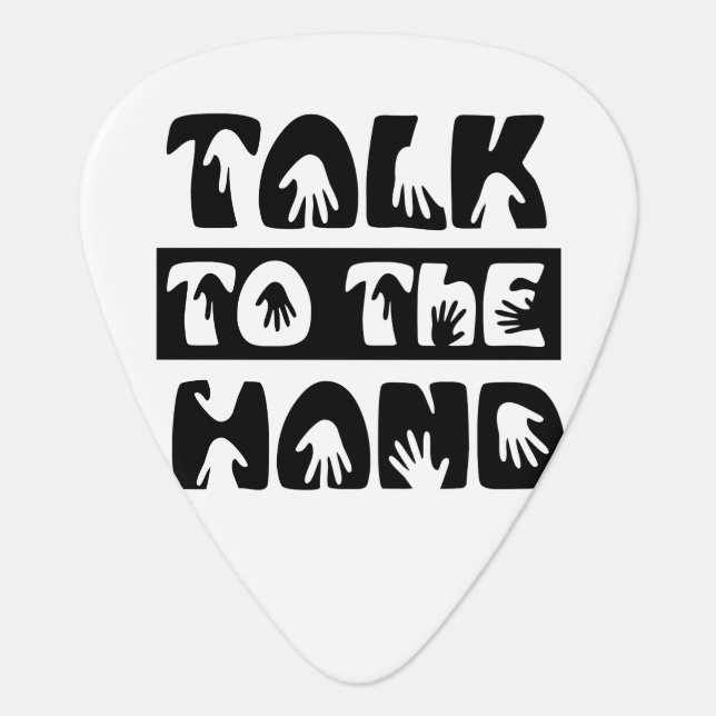 Talk To The Hand Guitar Pick (Front)