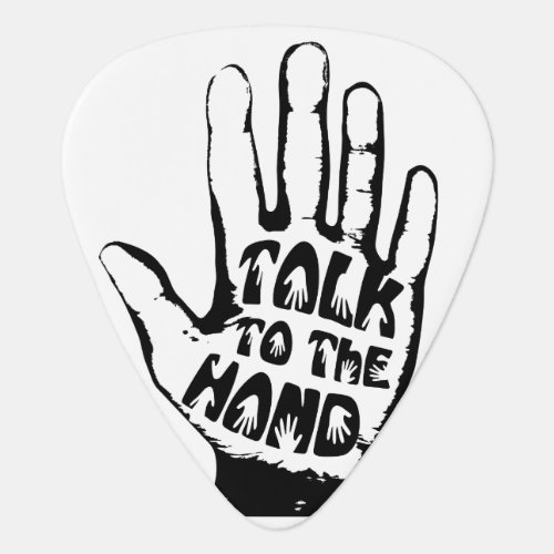 Talk To The Hand Guitar Pick