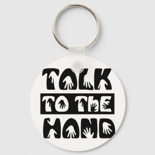 Talk To The Hand Keychain