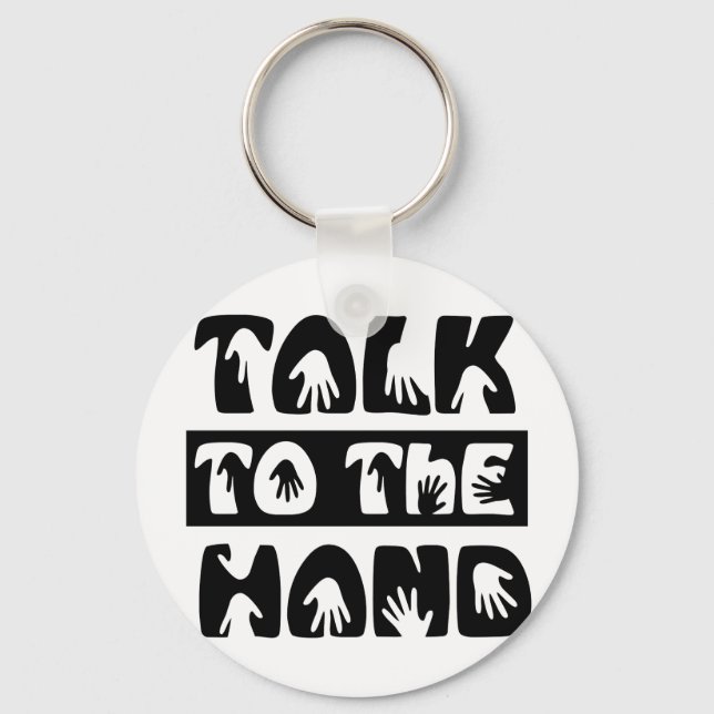 Talk To The Hand Keychain (Front)