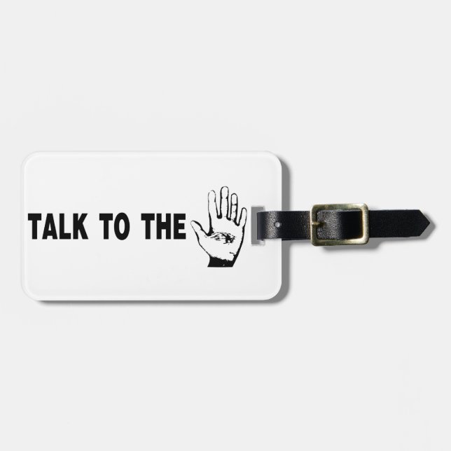 Talk To The Hand Luggage Tag (Front Horizontal)