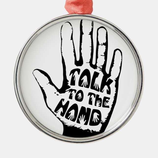 Talk To The Hand Metal Ornament (Front)