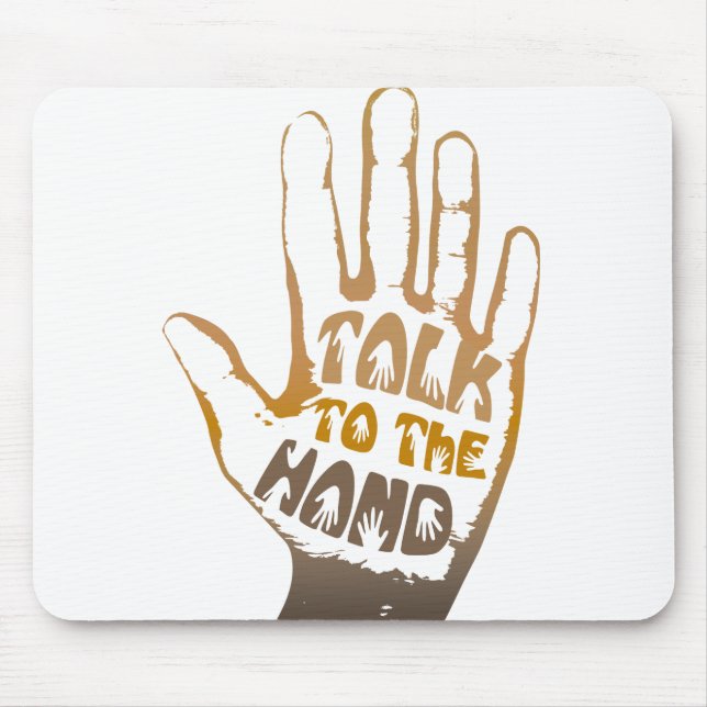 Talk To The Hand Mouse Pad (Front)