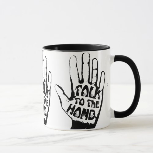 Talk To The Hand Mug