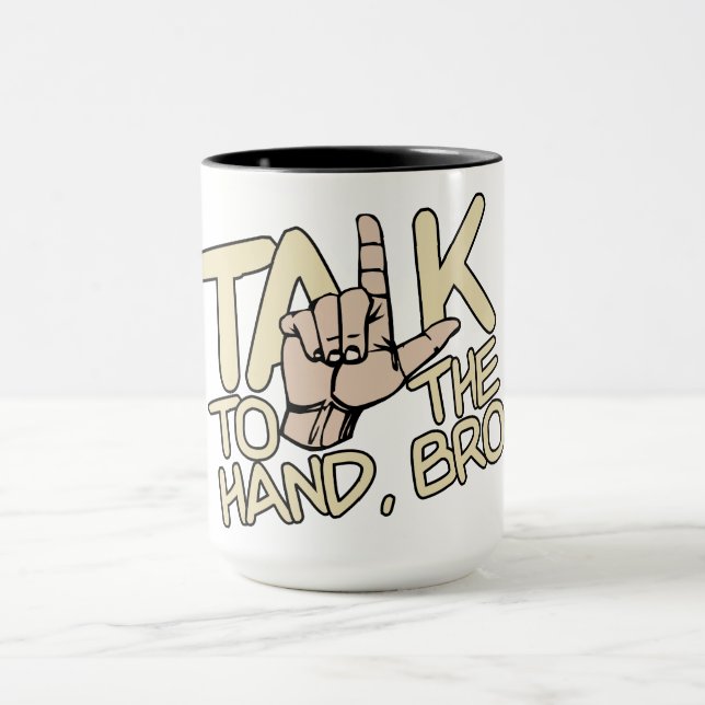 Talk To The Hand mug - choose style, color (Center)