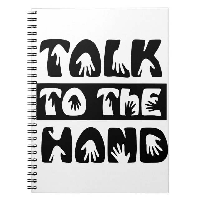 Talk To The Hand Notebook (Front)